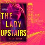 Book cover for The Lady Upstairs. The text is in yellow, it shows a woman wearing sunglasses. She is pink and purple.